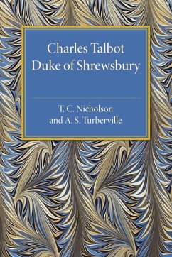 Charles Talbot, Duke of Shrewsbury - Nicholson, T. C.; Turberville, A. S.