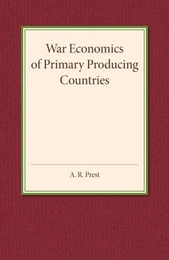 War Economics of Primary Producing Countries - Prest, A. R.