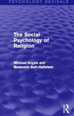 The Social Psychology of Religion (Psychology Revivals) - Argyle, Michael; Beit-Hallahmi, Benjamin