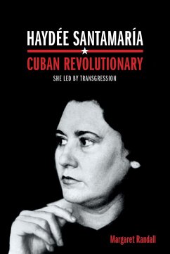 Haydée Santamaría, Cuban Revolutionary - Randall, Margaret