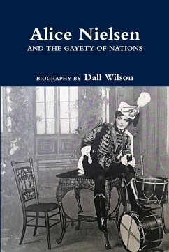 Alice Nielsen and the Gayety of Nations - Wilson, Dall