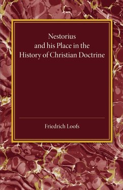 Nestorius and His Place in the History of Christian Doctrine - Loofs, Friedrich