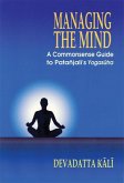 Managing the Mind: A Commonsense Guide to Patanjali'syogasutra