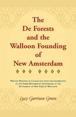 The de Forests and the Walloon Founding of New Amsterdam - Green, Lucy Garrison