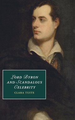 Lord Byron and Scandalous Celebrity - Tuite, Clara