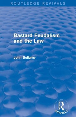 Bastard Feudalism and the Law (Routledge Revivals) - Bellamy, John