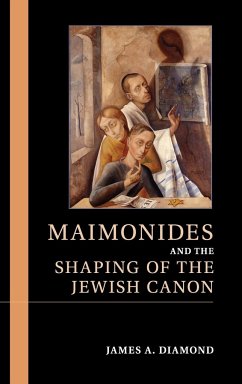 Maimonides and the Shaping of the Jewish Canon - Diamond, James A.