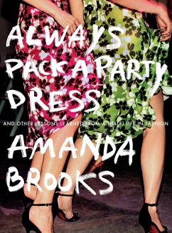 Always Pack a Party Dress: And Other Lessons Learned from a (Half) Life in Fashion - Brooks, Amanda