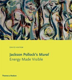 Jackson Pollock's Mural: Energy Made Visible - Anfam, David