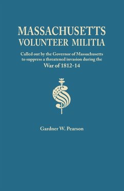 Records of the Massachusetts Volunteer Militia, Called Out by the Governor of Massachusetts to Suppress a Threatened Invasion During the War of 1812-1