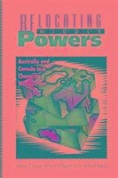 Relocating Middle Powers: Australia and Canada in a Changing World Order - Cooper, Andrew F.