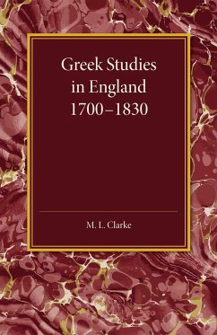 Greek Studies in England 1700-1830 - Clarke, M. L.