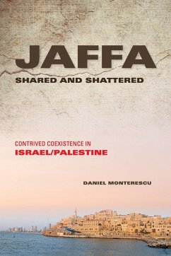 Jaffa Shared and Shattered - Monterescu, Daniel