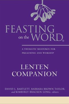 Feasting on the Word Lenten Companion - Bartlett, David L; Taylor, Barbara Brown; Long, Kimberly Bracken