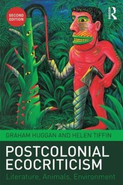 Postcolonial Ecocriticism - Huggan, Graham (University of Leeds, UK); Tiffin, Helen