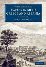 Travels in Sicily, Greece and Albania 2 Volume Set - Hughes, Thomas Smart