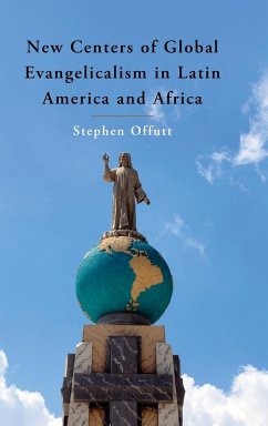 New Centers of Global Evangelicalism in Latin America and Africa - Offutt, Stephen