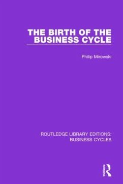 The Birth of the Business Cycle (Rle: Business Cycles) - Mirowski, Philip E