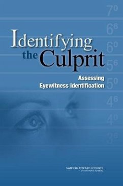 Identifying the Culprit - National Research Council; Division of Behavioral and Social Sciences and Education; Committee On Law And Justice; Policy And Global Affairs; Committee on Science Technology and Law; Committee on Scientific Approaches to Understanding and Maximizing the Validity and Reliability of Eyewitness Identification in Law Enforcement and the Courts