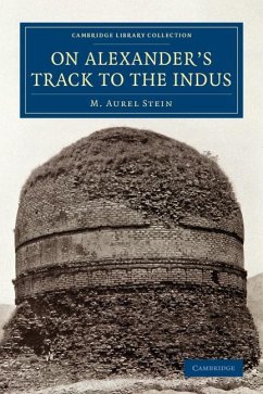 On Alexander's Track to the Indus - Stein, M. Aurel