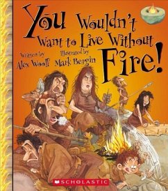 You Wouldn't Want to Live Without Fire! - Woolf, Alex
