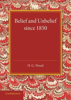 Belief and Unbelief Since 1850 - Wood, Herbert George