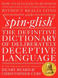 Spinglish: The Definitive Dictionary of Deliberately Deceptive Language - Beard, Henry; Cerf, Christopher