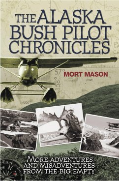 The Alaska Bush Pilot Chronicles - Mason, Mort