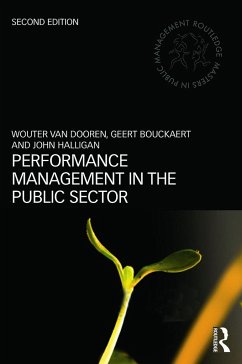 Performance Management in the Public Sector - Van Dooren, Wouter; Bouckaert, Geert (Katholieke Universiteit Leuven, Belgium); Halligan, John (University of Canberra, Australia)