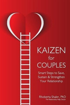 Kaizen for Couples: Smart Steps to Save, Sustain & Strengthen Your Relationship - Shaler, Rhoberta