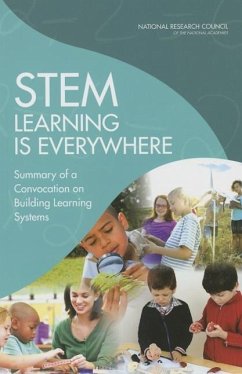 Stem Learning Is Everywhere - National Research Council; Division of Behavioral and Social Sciences and Education; Teacher Advisory Council; Planning Committee on Stem Learning Is Everywhere Engaging Schools and Empowering Teachers to Integrate Formal Informal and Afterschool Education to Enhance Teaching and Learning in Grades K-8