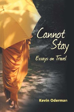 Cannot Stay: Essays on Travel - Oderman, Kevin
