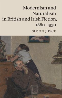 Modernism and Naturalism in British and Irish Fiction, 1880-1930 - Joyce, Simon (College of William and Mary, Virginia)