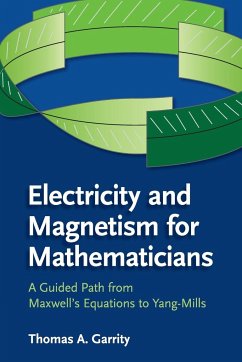 Electricity and Magnetism for Mathematicians - Garrity, Thomas A. (Williams College, Massachusetts)