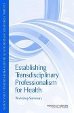 Establishing Transdisciplinary Professionalism for Improving Health Outcomes