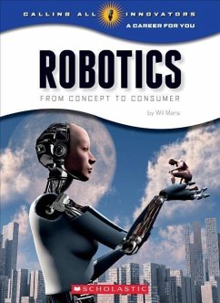 Robotics: Science, Technology, Engineering (Calling All Innovators: Career for You) (Library Edition) - Mara, Wil