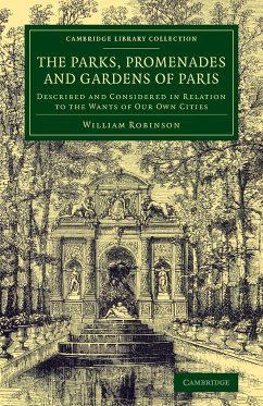 The Parks, Promenades and Gardens of Paris - Robinson, William