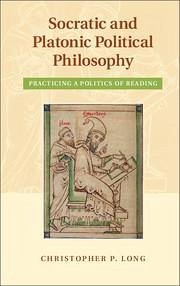 Socratic and Platonic Political Philosophy - Long, Christopher P