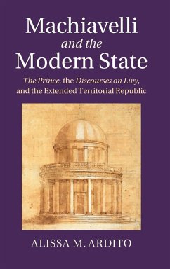 Machiavelli and the Modern State - Ardito, Alissa M.