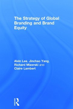 The Strategy of Global Branding and Brand Equity - Lee, Alvin; Yang, Jinchao; Mizerski, Richard
