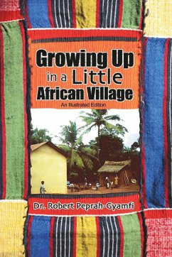 Growing Up in a Little African Village an Illustrated Edition - Peprah-Gyamfi, Robert