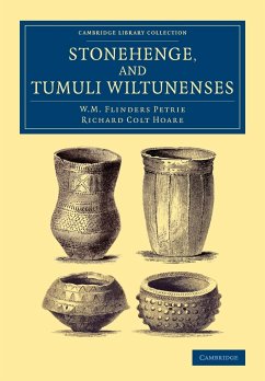 Stonehenge, and Tumuli Wiltunenses - Petrie, W. M. Flinders; Colt Hoare, Richard