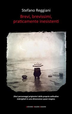 Brevi, brevissimi, praticamente inesistenti (eBook, ePUB) - Reggiani, Stefano Brevi, brevissimi, praticamente inesistenti (eBook, ePUB) - Reggiani, Stefano