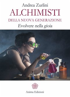 Alchimisti della nuova generazione (eBook, ePUB) - Zurlini, Andrea