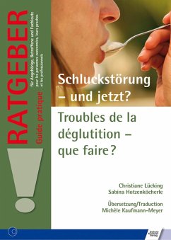 Schluckstörung - und jetzt? Troubles de la déglutition - que faire?? (eBook, PDF) - Hotzenköcherle, Sabina; Lücking, Christiane