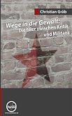 Wege in die Gewalt: Die 68er zwischen Kritik und Militanz (eBook, ePUB) Wege in die Gewalt: Die 68er zwischen Kritik und Militanz (eBook, ePUB)