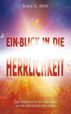 Ein-Blick in die Herrlichkeit (eBook, ePUB) - Allen, Bruce D.