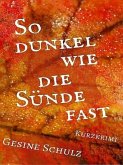 So dunkel wie die Sünde fast (eBook, ePUB) So dunkel wie die Sünde fast (eBook, ePUB)