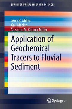 Application of Geochemical Tracers to Fluvial Sediment - Miller, Jerry R.;Mackin, Gail;Miller, Suzanne M. Orbock