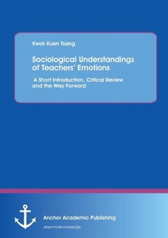 Sociological Understandings of Teachers¿ Emotions: A Short Introdution, Critical Review, and the Way Forward - Tsang, Kwok Kuen